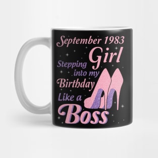 Happy Birthday To Me You Was Born In September 1983 Girl Stepping Into My Birthday Like A Boss Mug